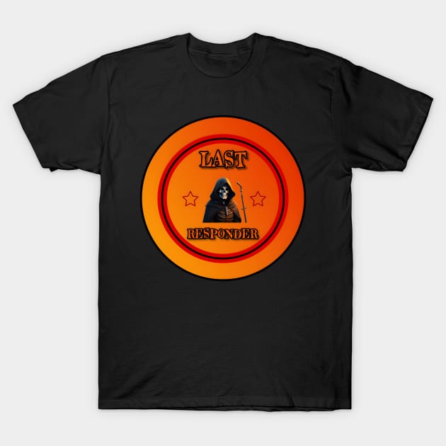 Last responder dark humor T-Shirt by r.abdulazis